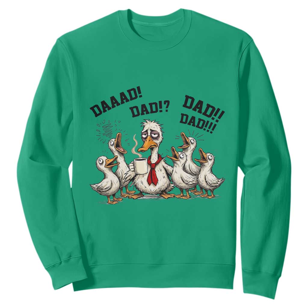Funny Duck Dad Daaad Dad Dad Sweatshirt Tired Dad Life Fathers Day Graphic TS12 Irish Green Print Your Wear