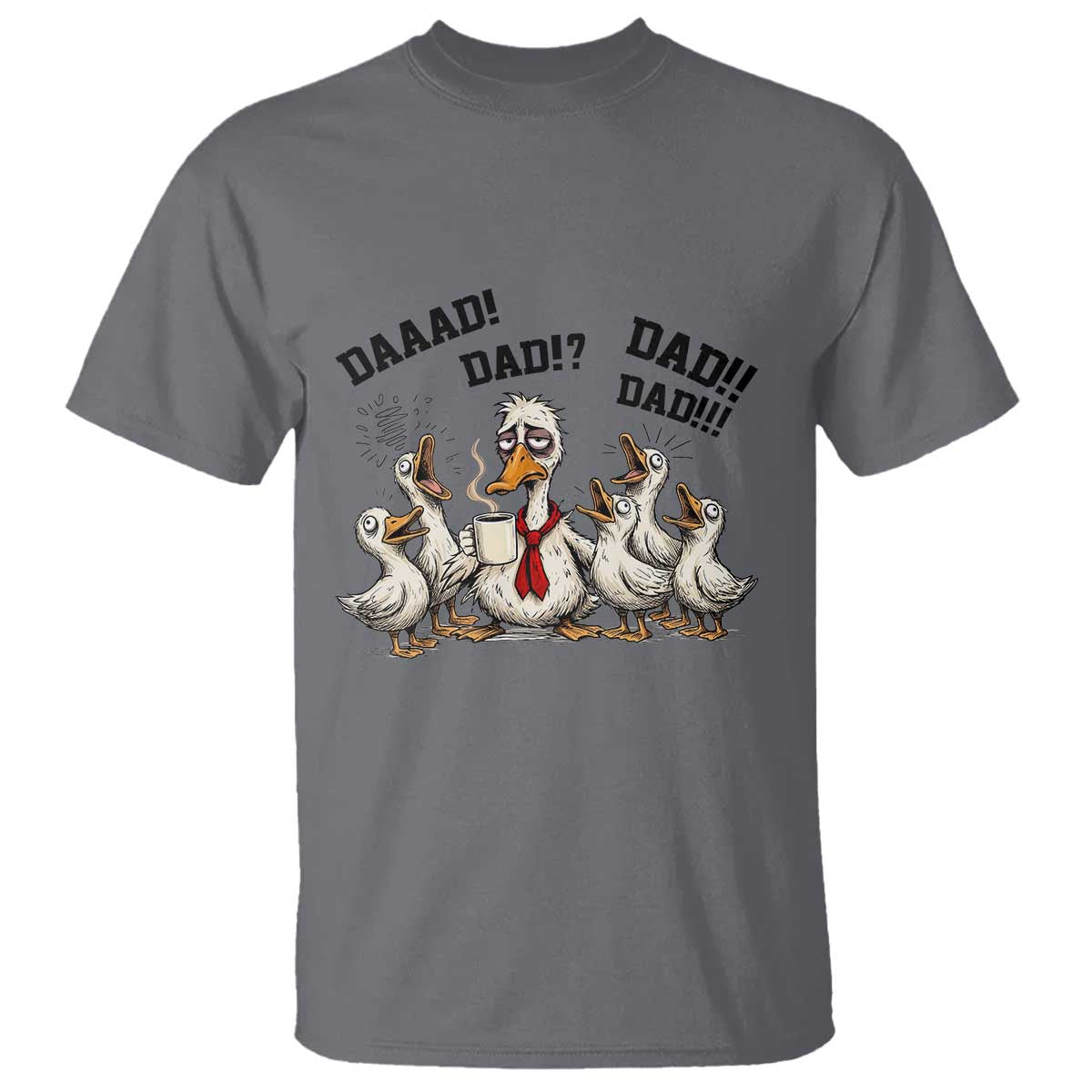 Funny Duck Dad Daaad Dad Dad T Shirt Tired Dad Life Fathers Day Graphic TS12 Charcoal Print Your Wear