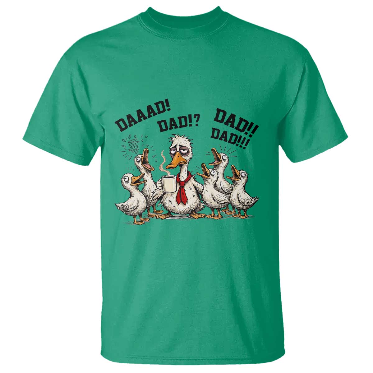 Funny Duck Dad Daaad Dad Dad T Shirt Tired Dad Life Fathers Day Graphic TS12 Irish Green Print Your Wear