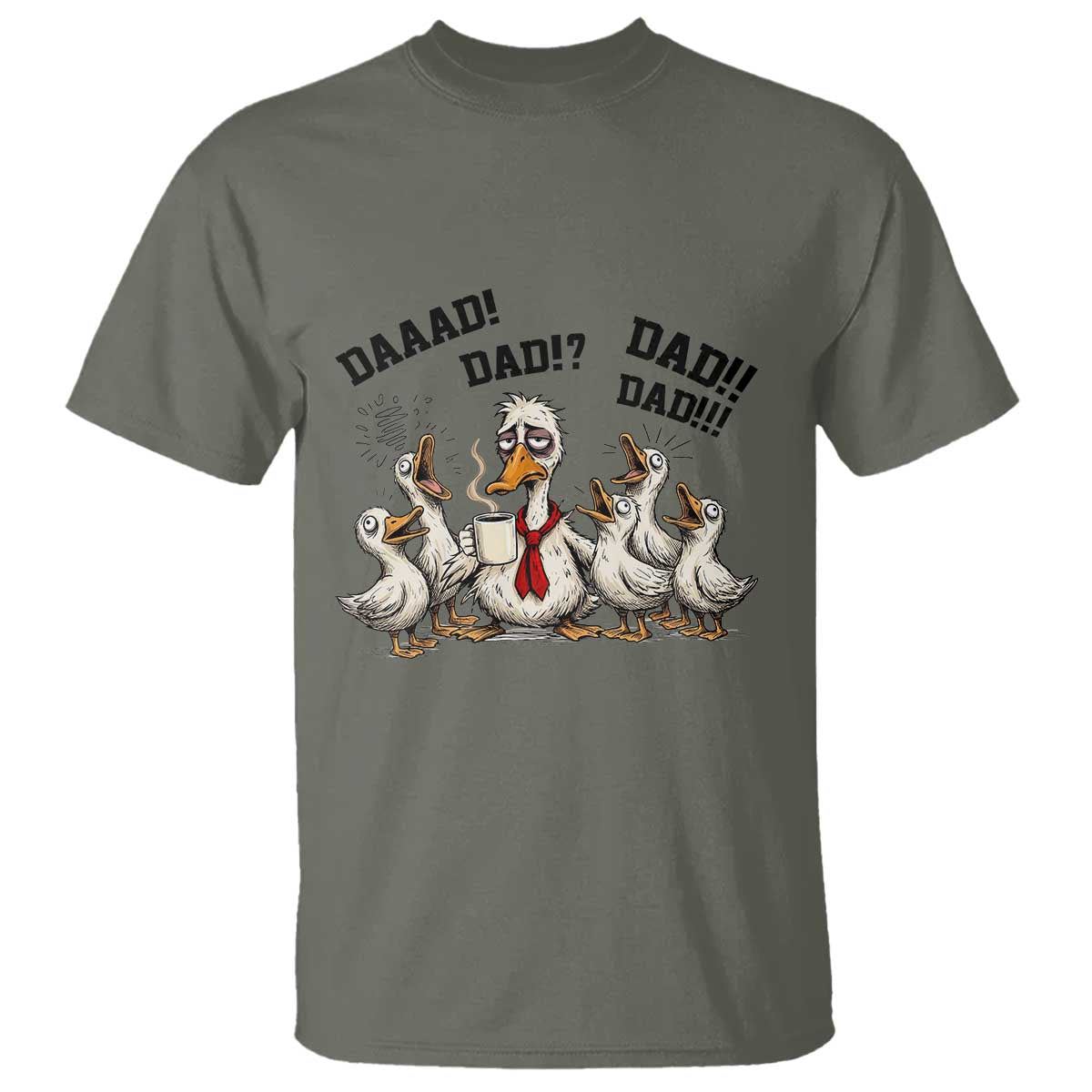 Funny Duck Dad Daaad Dad Dad T Shirt Tired Dad Life Fathers Day Graphic TS12 Military Green Print Your Wear