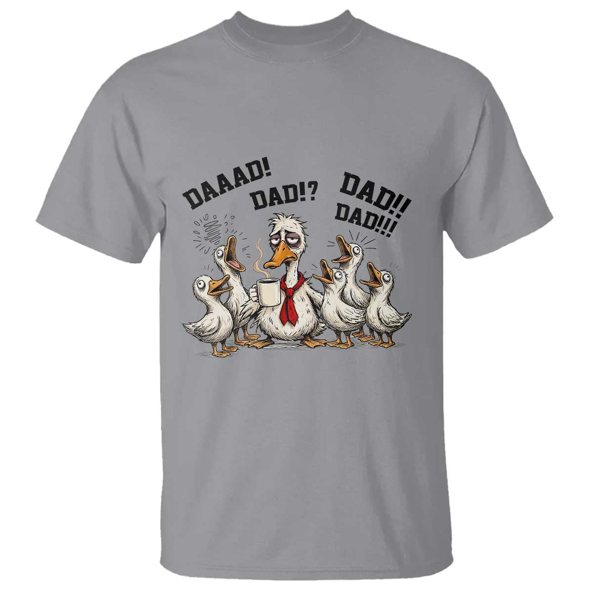 Funny Duck Dad Daaad Dad Dad T Shirt Tired Dad Life Fathers Day Graphic TS12 Sport Gray Print Your Wear