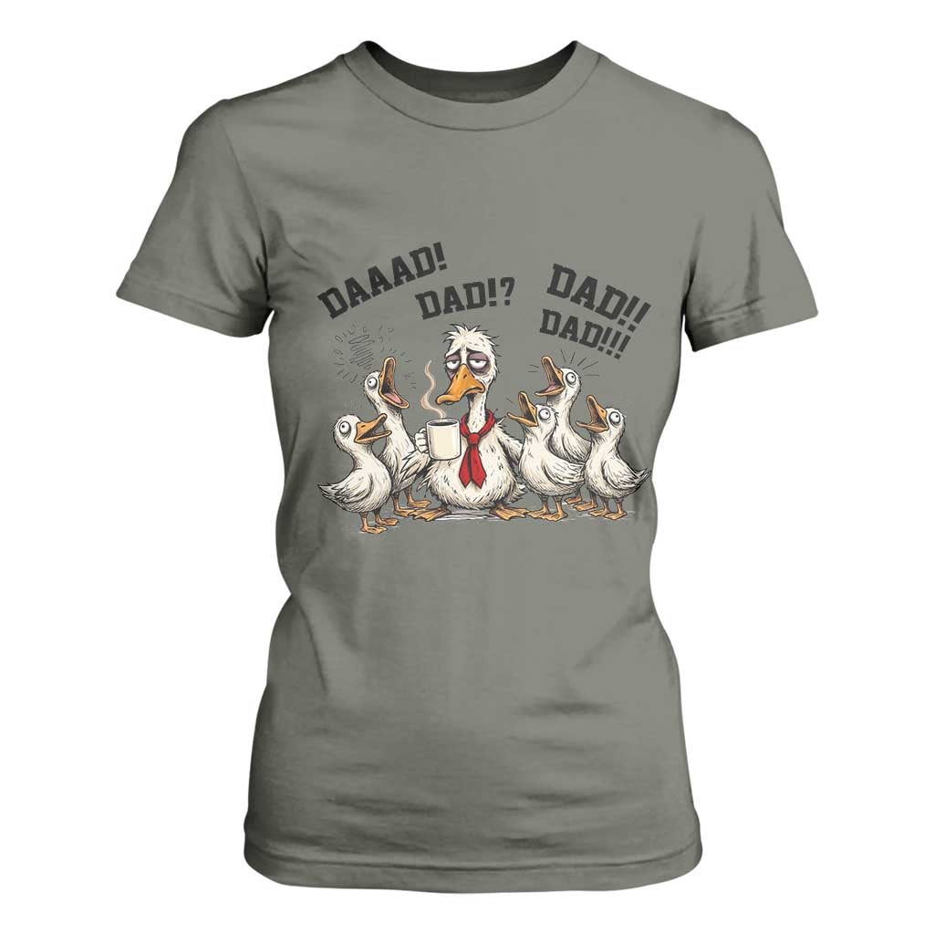 Funny Duck Dad Daaad Dad Dad T Shirt For Women Tired Dad Life Fathers Day Graphic TS12 Military Green Print Your Wear