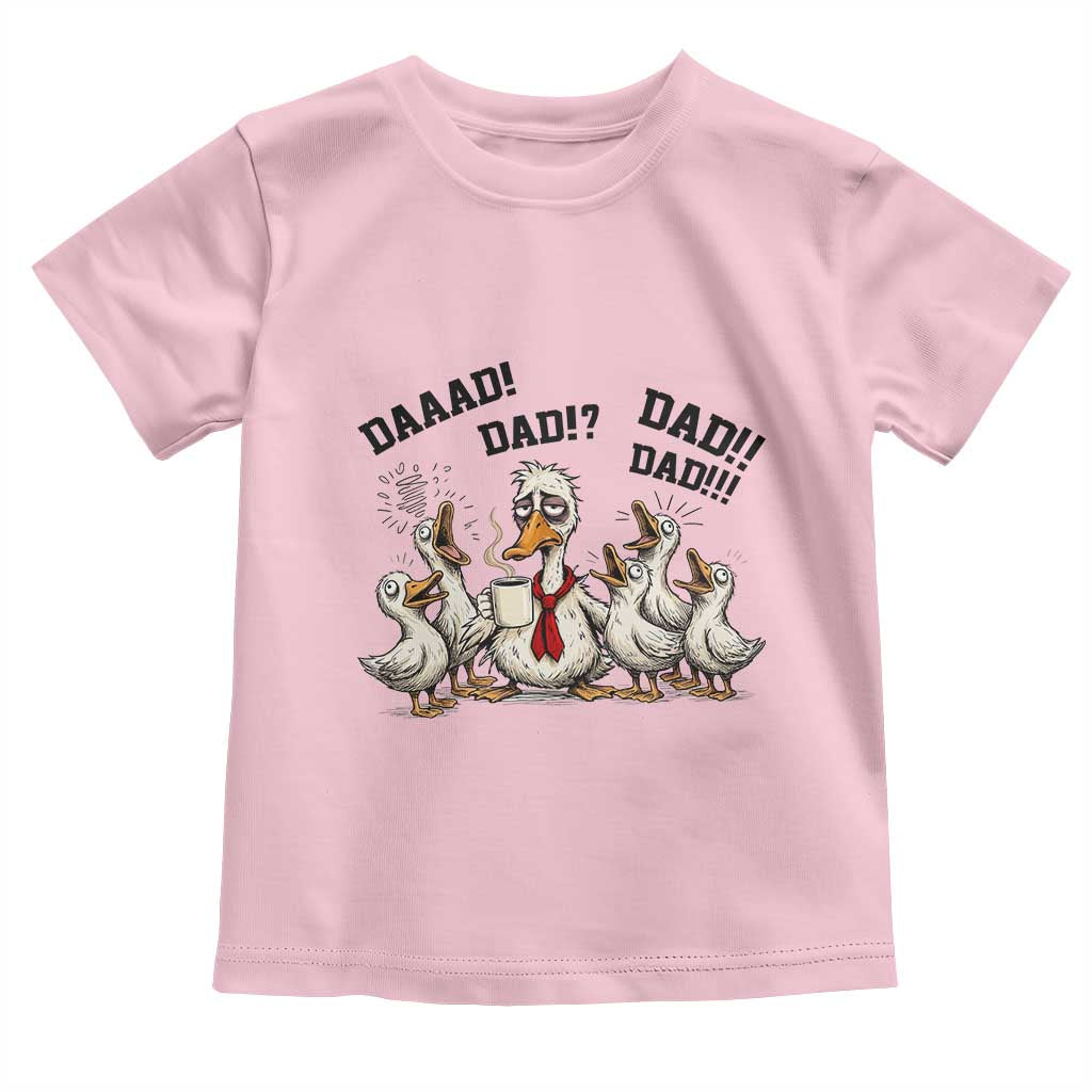 Funny Duck Dad Daaad Dad Dad Toddler T Shirt Tired Dad Life Fathers Day Graphic TS12 Light Pink Print Your Wear