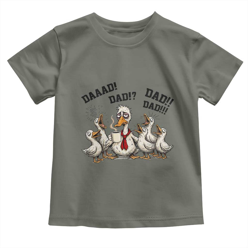 Funny Duck Dad Daaad Dad Dad Toddler T Shirt Tired Dad Life Fathers Day Graphic TS12 Military Green Print Your Wear