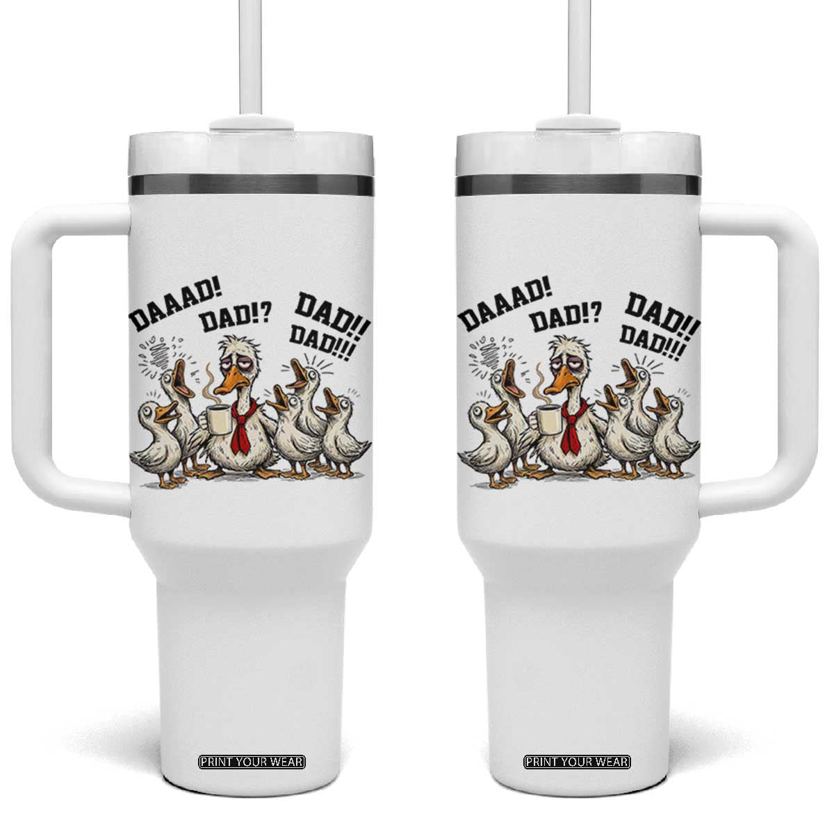 Funny Duck Dad Daaad Dad Dad Tumbler With Handle Tired Dad Life Fathers Day Graphic TS12 One Size: 40 oz White Print Your Wear