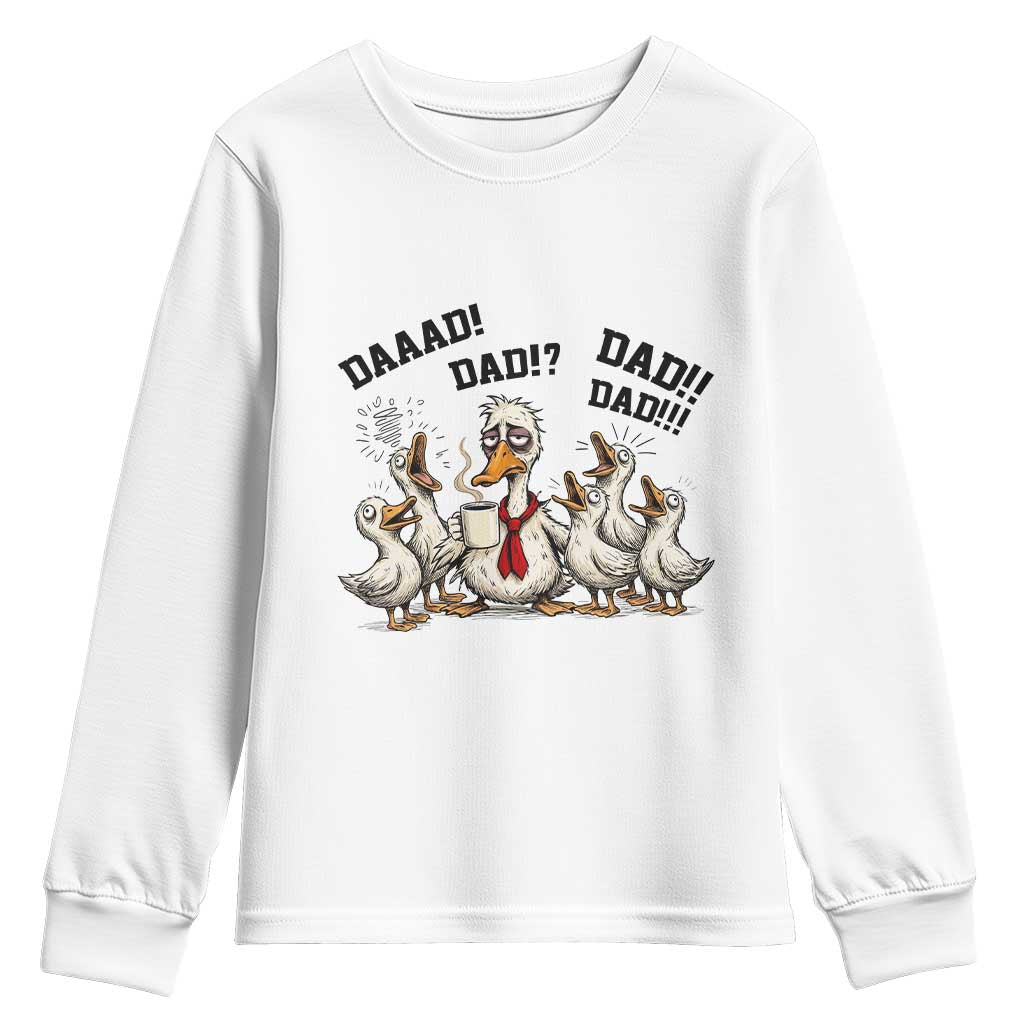 Funny Duck Dad Daaad Dad Dad Youth Sweatshirt Tired Dad Life Fathers Day Graphic TS12 White Print Your Wear
