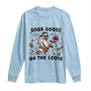Dada Goose On The Loose Long Sleeve Shirt Funny Fatherhood Humor Gift TS12 Light Blue Print Your Wear