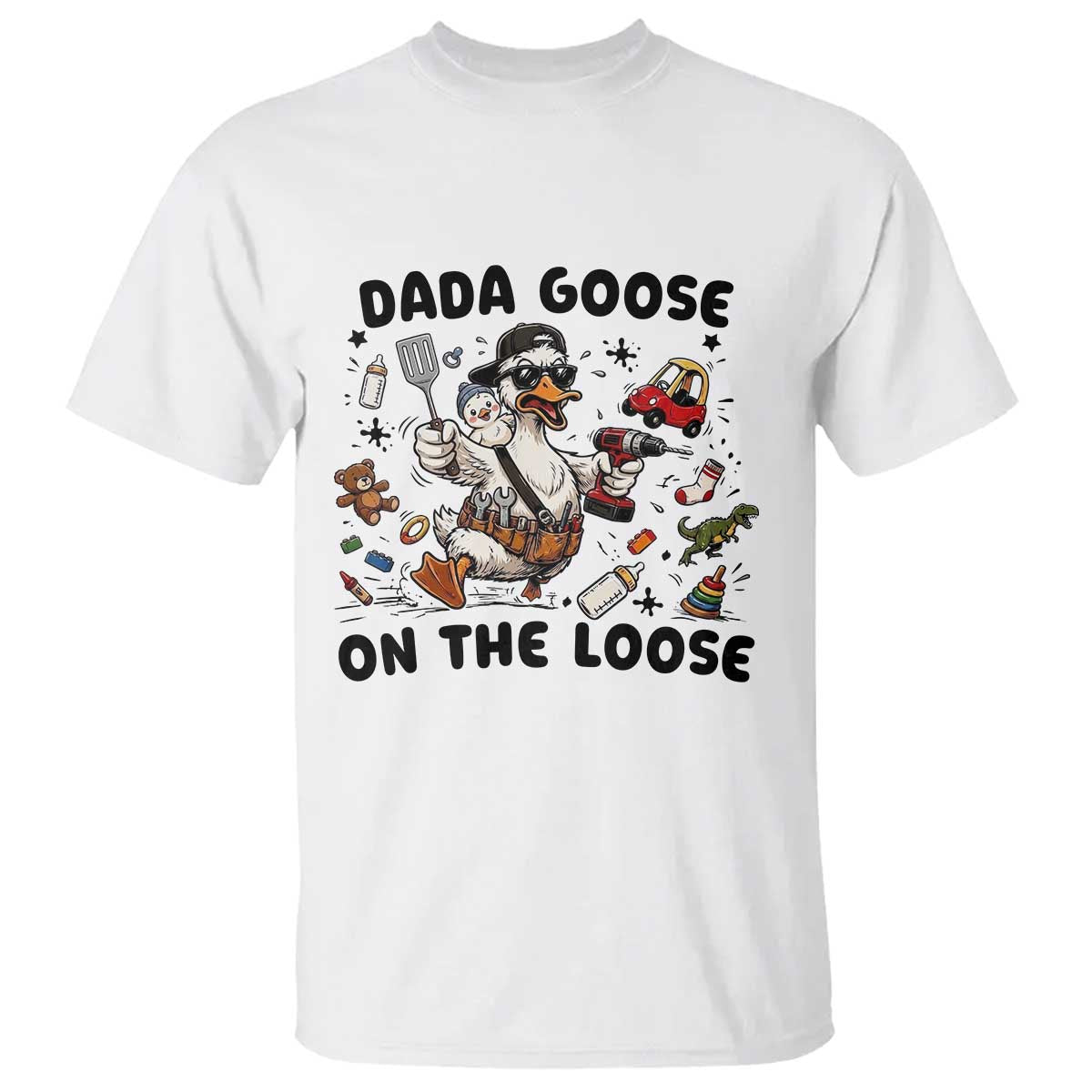 Dada Goose On The Loose T Shirt Funny Fatherhood Humor Gift TS12 White Print Your Wear