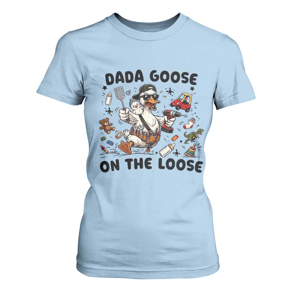 Dada Goose On The Loose T Shirt For Women Funny Fatherhood Humor Gift TS12 Light Blue Print Your Wear