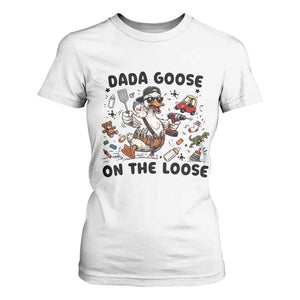 Dada Goose On The Loose T Shirt For Women Funny Fatherhood Humor Gift TS12 White Print Your Wear