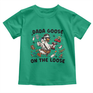 Dada Goose On The Loose Toddler T Shirt Funny Fatherhood Humor Gift TS12 Irish Green Print Your Wear