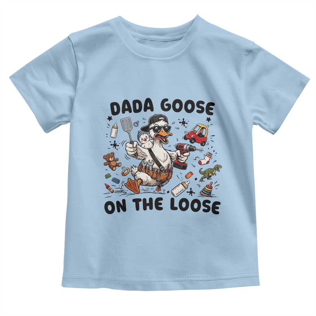 Dada Goose On The Loose Toddler T Shirt Funny Fatherhood Humor Gift TS12 Light Blue Print Your Wear