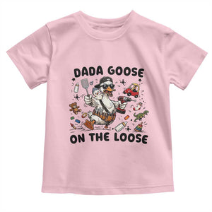 Dada Goose On The Loose Toddler T Shirt Funny Fatherhood Humor Gift TS12 Light Pink Print Your Wear