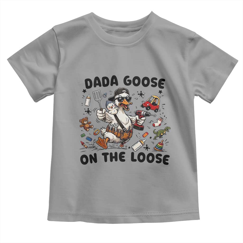 Dada Goose On The Loose Toddler T Shirt Funny Fatherhood Humor Gift TS12 Sport Gray Print Your Wear