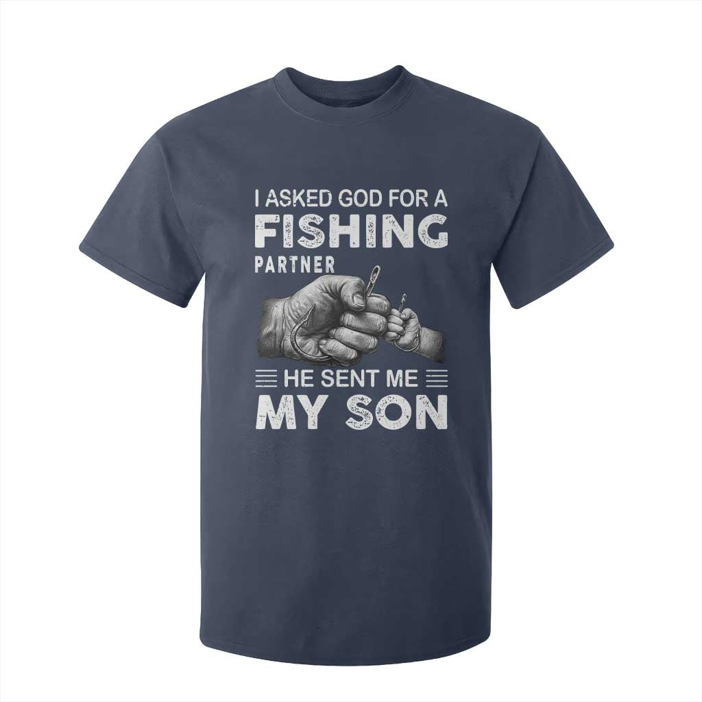 Father And Son Fishing T Shirt For Kid Asked God For A Fishing Partner Graphic TS12 Navy Print Your Wear