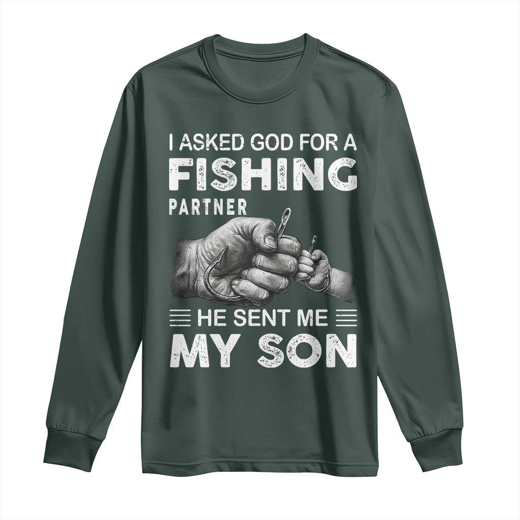 Father And Son Fishing Long Sleeve Shirt Asked God For A Fishing Partner Graphic TS12 Dark Forest Green Print Your Wear