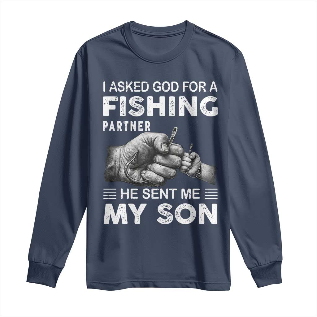 Father And Son Fishing Long Sleeve Shirt Asked God For A Fishing Partner Graphic TS12 Navy Print Your Wear