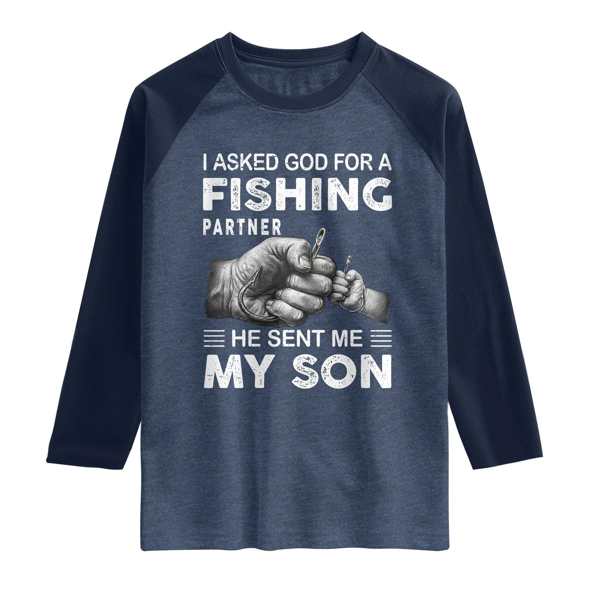 Father And Son Fishing Raglan Shirt Asked God For A Fishing Partner Graphic TS12 Heather Denim Navy Print Your Wear