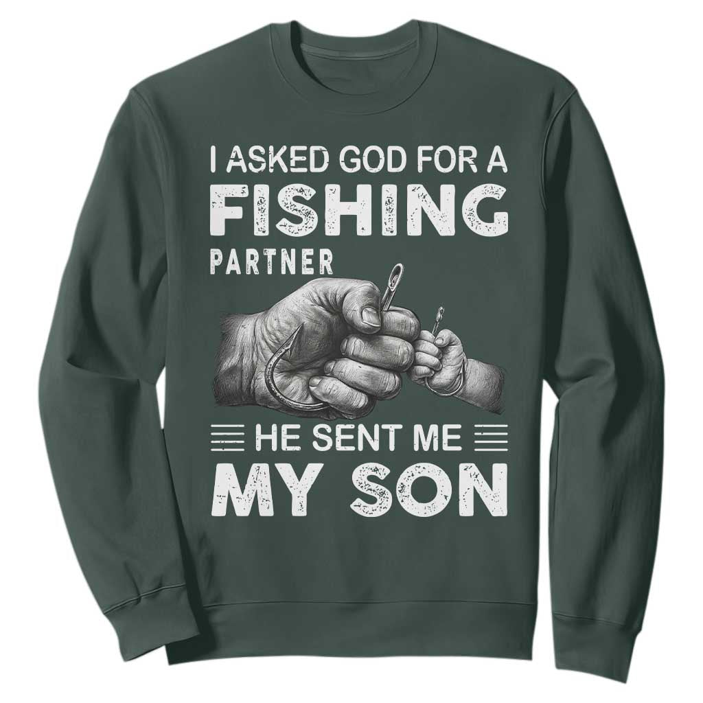 Father And Son Fishing Sweatshirt Asked God For A Fishing Partner Graphic TS12 Dark Forest Green Print Your Wear