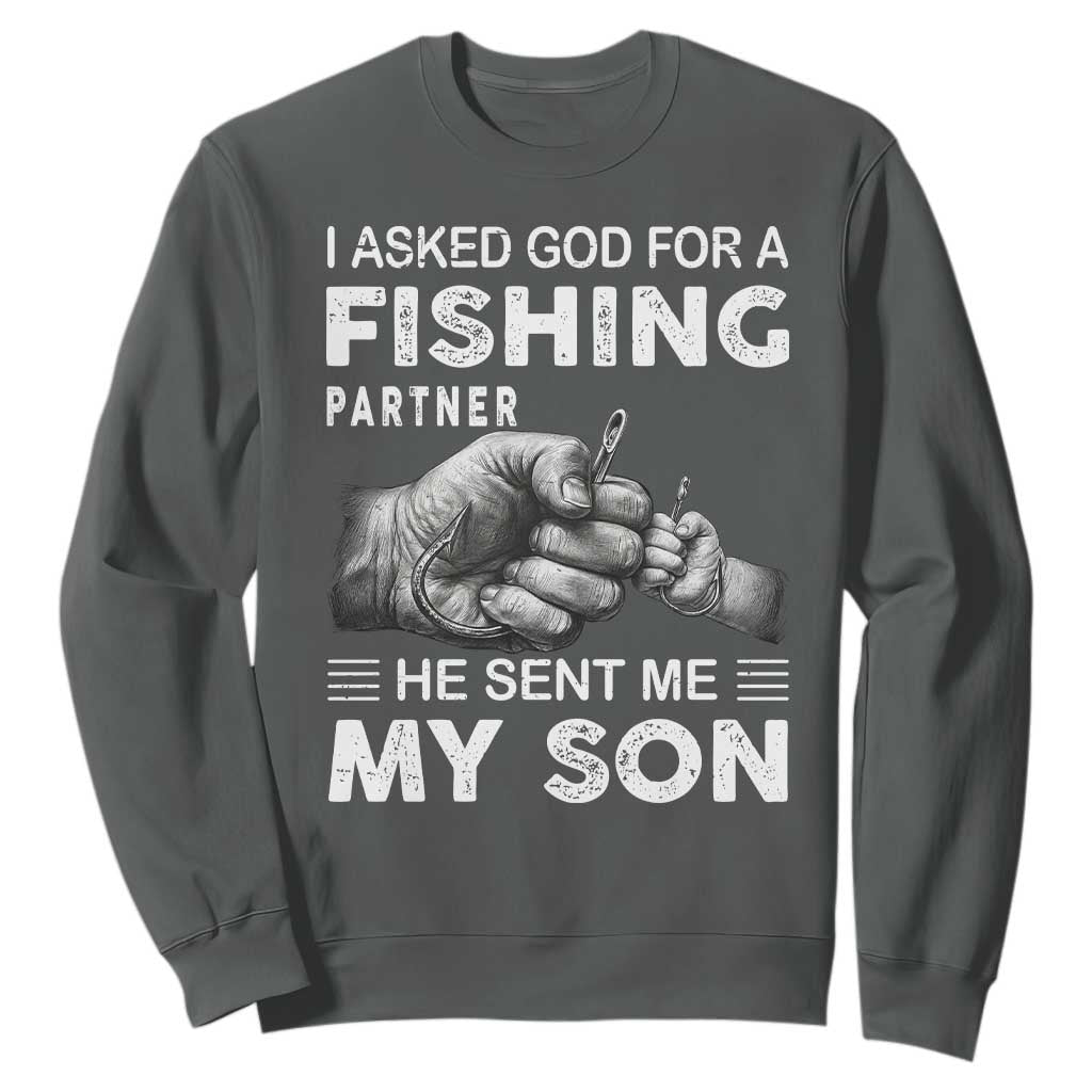 Father And Son Fishing Sweatshirt Asked God For A Fishing Partner Graphic TS12 Dark Heather Print Your Wear