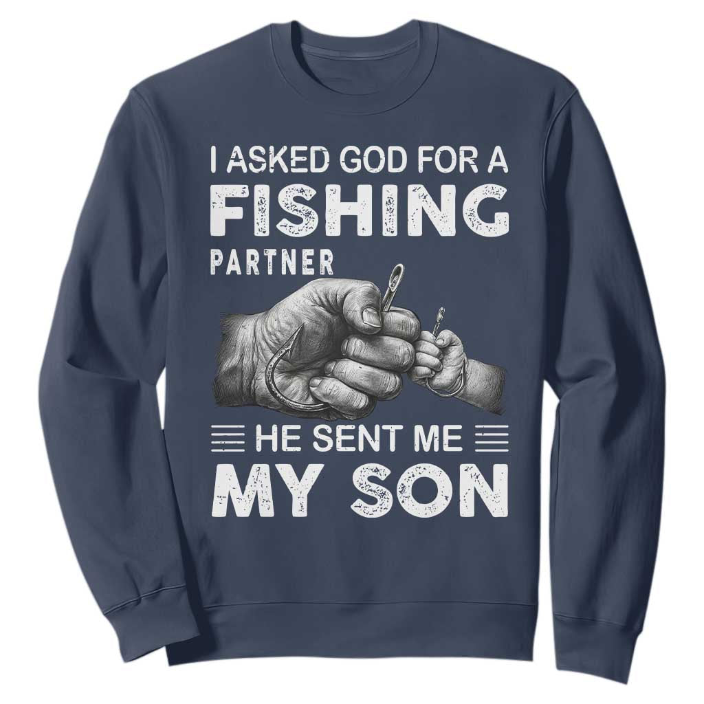 Father And Son Fishing Sweatshirt Asked God For A Fishing Partner Graphic TS12 Navy Print Your Wear