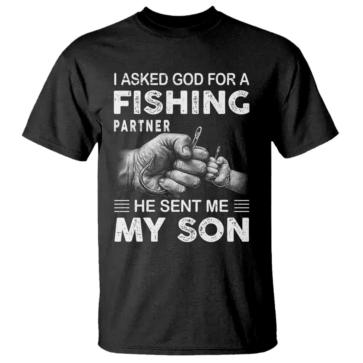 Father And Son Fishing T Shirt Asked God For A Fishing Partner Graphic TS12 Black Print Your Wear