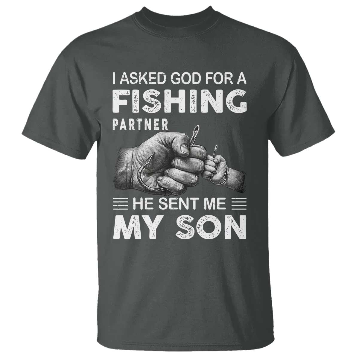 Father And Son Fishing T Shirt Asked God For A Fishing Partner Graphic TS12 Dark Heather Print Your Wear