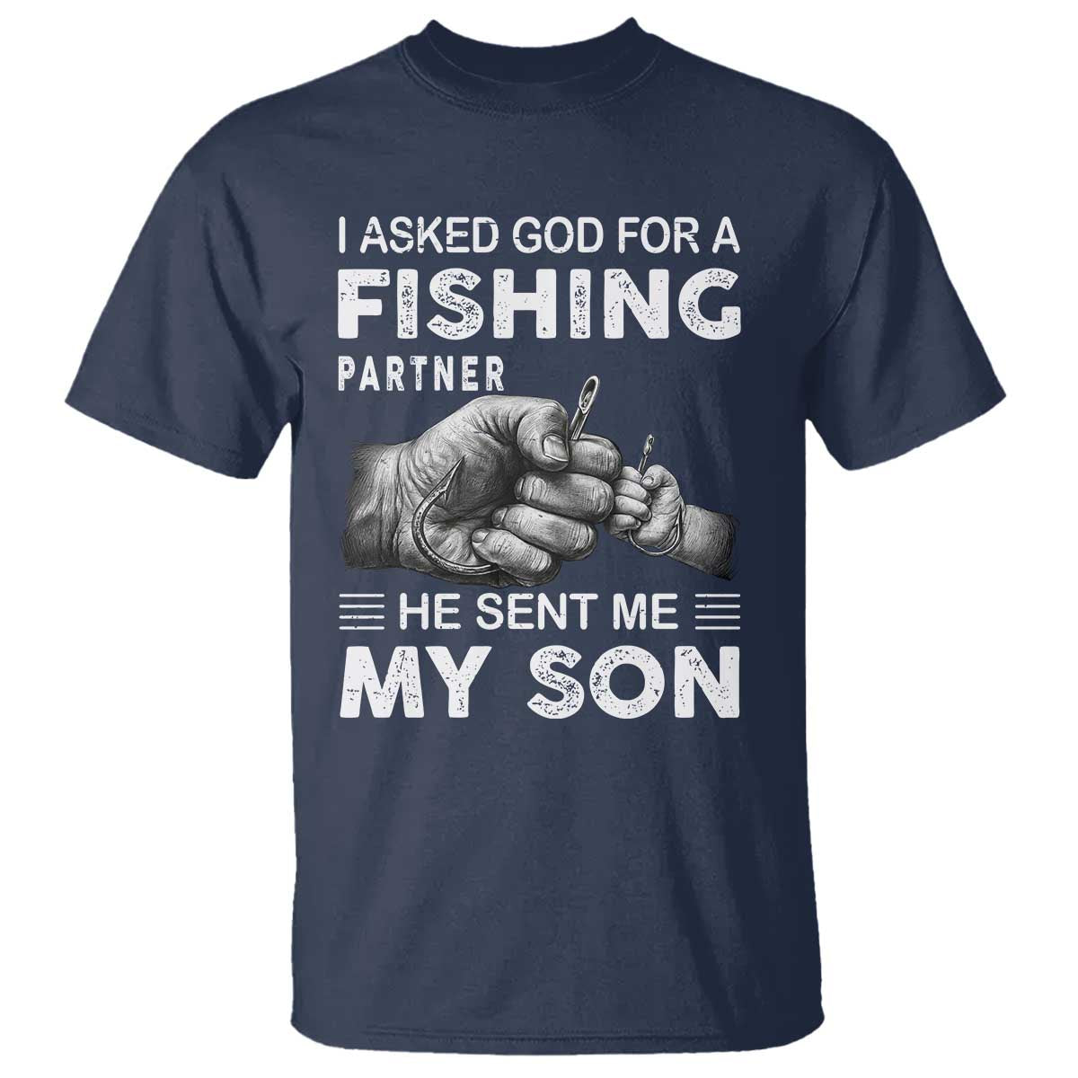 Father And Son Fishing T Shirt Asked God For A Fishing Partner Graphic TS12 Navy Print Your Wear