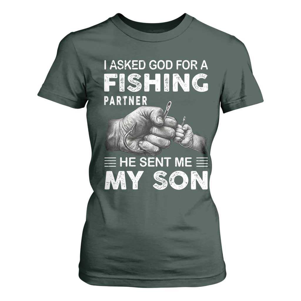 Father And Son Fishing T Shirt For Women Asked God For A Fishing Partner Graphic TS12 Dark Forest Green Print Your Wear