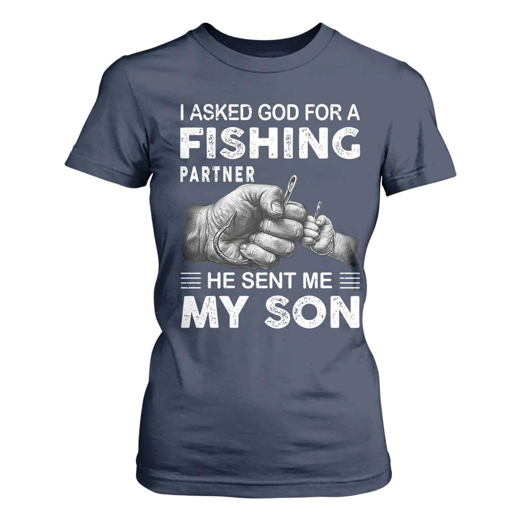Father And Son Fishing T Shirt For Women Asked God For A Fishing Partner Graphic TS12 Navy Print Your Wear