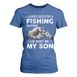 Father And Son Fishing T Shirt For Women Asked God For A Fishing Partner Graphic TS12 Royal Blue Print Your Wear