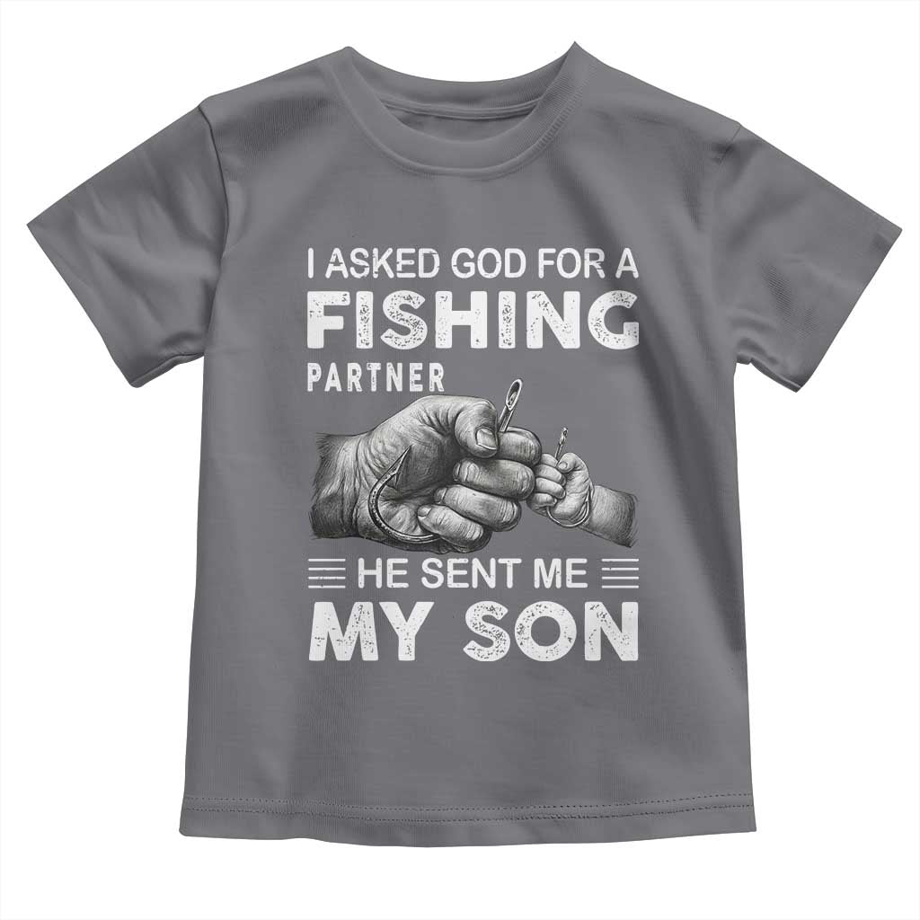 Father And Son Fishing Toddler T Shirt Asked God For A Fishing Partner Graphic TS12 Charcoal Print Your Wear