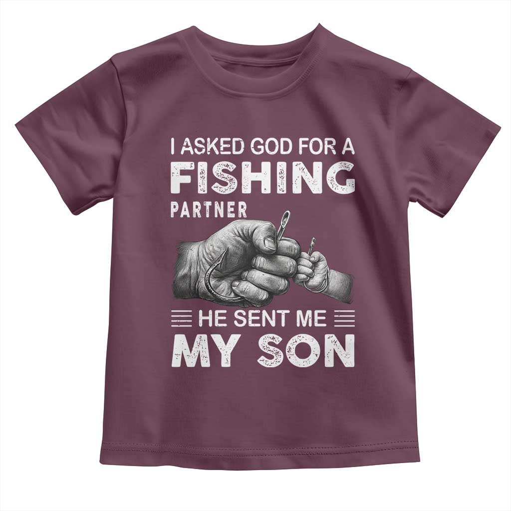Father And Son Fishing Toddler T Shirt Asked God For A Fishing Partner Graphic TS12 Maroon Print Your Wear