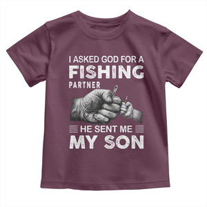 Father And Son Fishing Toddler T Shirt Asked God For A Fishing Partner Graphic TS12 Maroon Print Your Wear