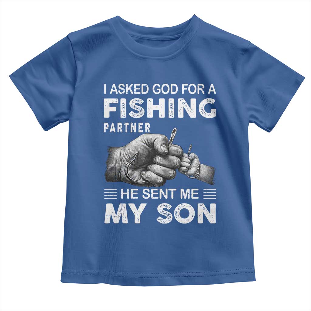 Father And Son Fishing Toddler T Shirt Asked God For A Fishing Partner Graphic TS12 Royal Blue Print Your Wear
