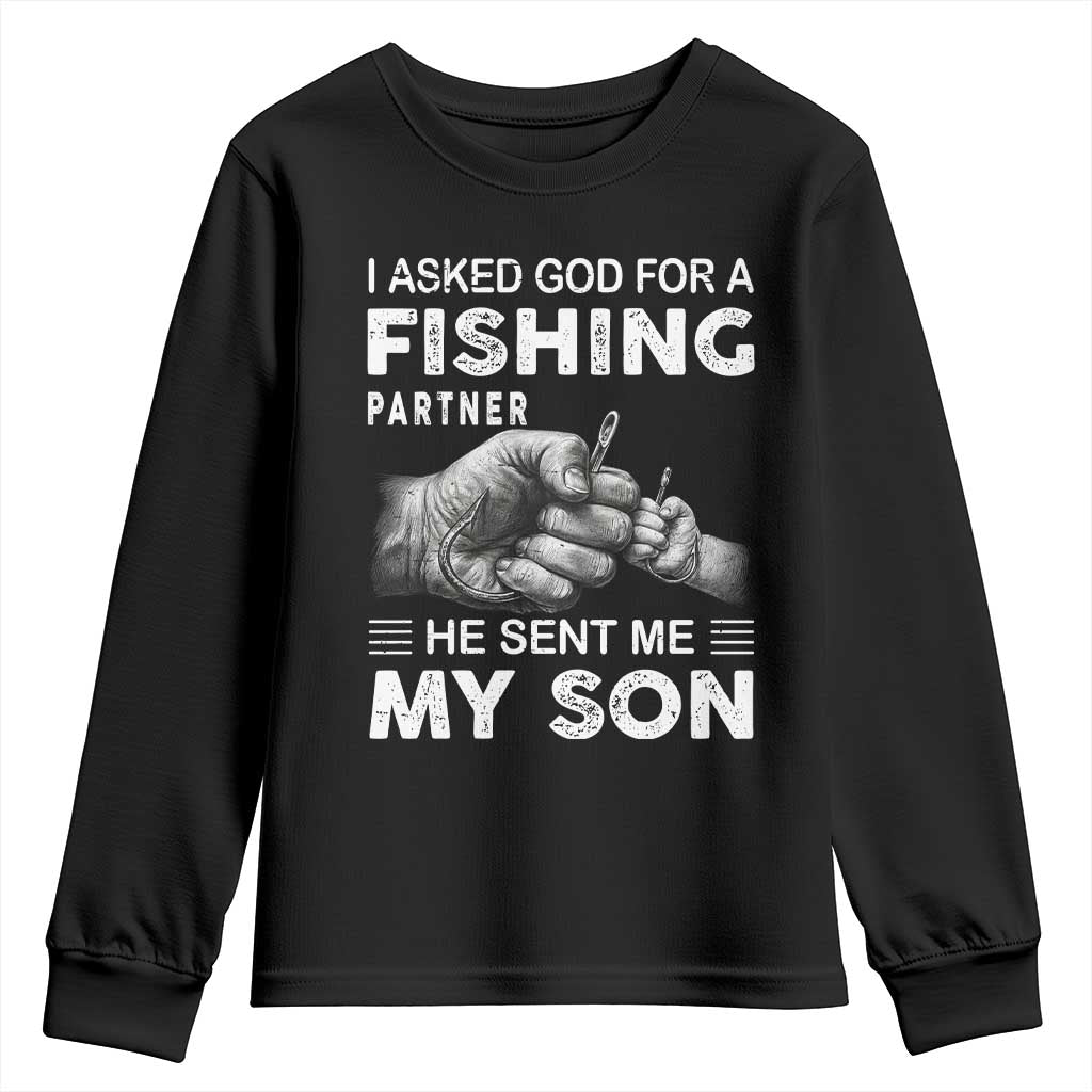 Father And Son Fishing Youth Sweatshirt Asked God For A Fishing Partner Graphic TS12 Black Print Your Wear