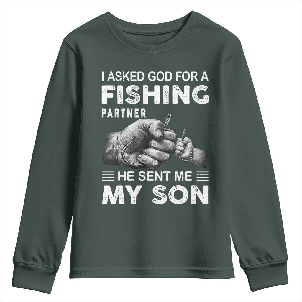 Father And Son Fishing Youth Sweatshirt Asked God For A Fishing Partner Graphic TS12 Dark Forest Green Print Your Wear