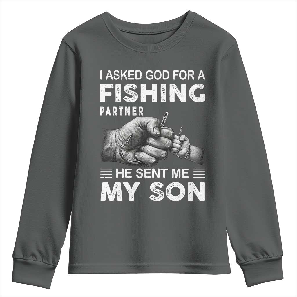 Father And Son Fishing Youth Sweatshirt Asked God For A Fishing Partner Graphic TS12 Dark Heather Print Your Wear