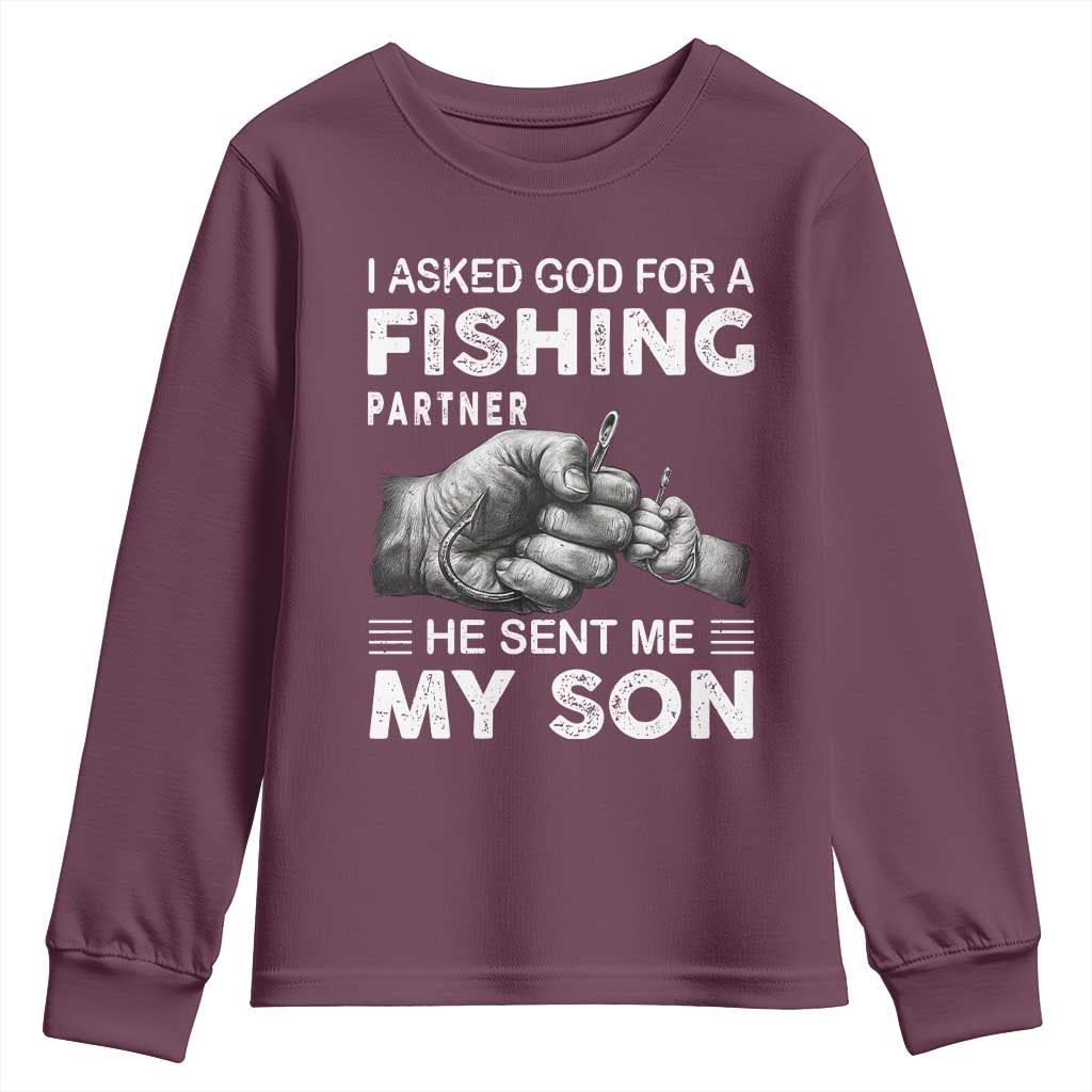 Father And Son Fishing Youth Sweatshirt Asked God For A Fishing Partner Graphic TS12 Maroon Print Your Wear