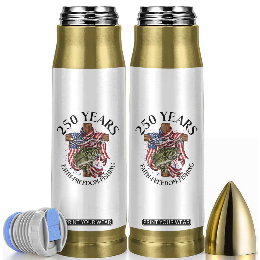 Faith Freedom Fishing Bullet Tumbler 250 Years Of Christian Fish Hunting TS12 White Print Your Wear