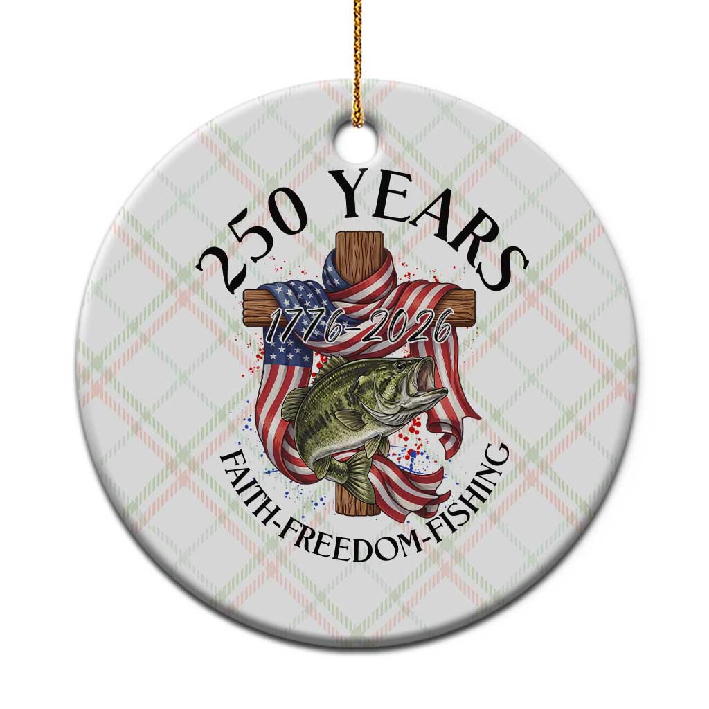Faith Freedom Fishing Ceramic Ornament 250 Years Of Christian Fish Hunting TS12 1pc Christmas Plaid Print Your Wear