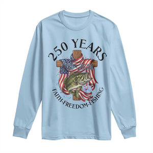 Faith Freedom Fishing Long Sleeve Shirt 250 Years Of Christian Fish Hunting TS12 Light Blue Print Your Wear