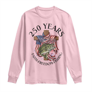 Faith Freedom Fishing Long Sleeve Shirt 250 Years Of Christian Fish Hunting TS12 Light Pink Print Your Wear