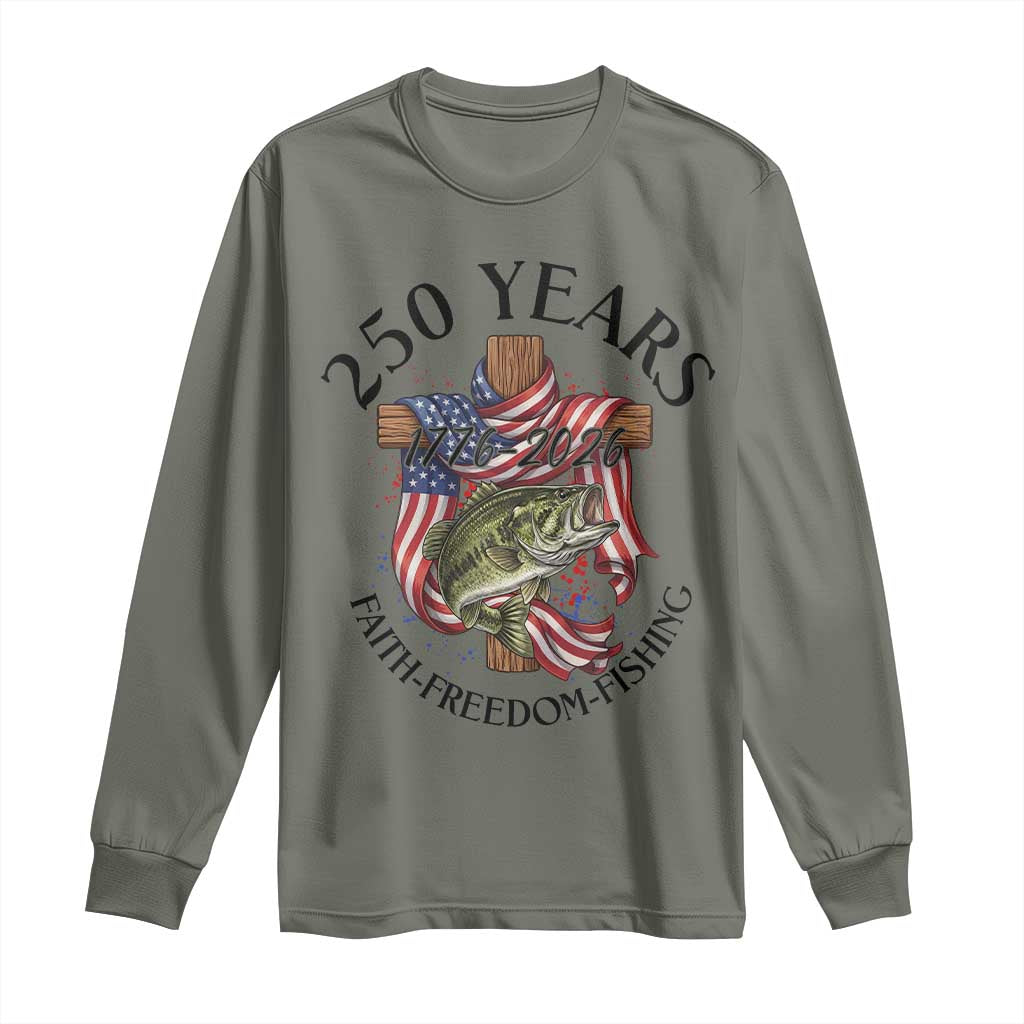 Faith Freedom Fishing Long Sleeve Shirt 250 Years Of Christian Fish Hunting TS12 Military Green Print Your Wear