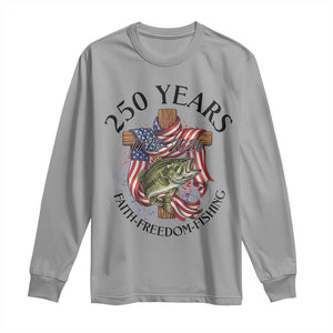 Faith Freedom Fishing Long Sleeve Shirt 250 Years Of Christian Fish Hunting TS12 Sport Gray Print Your Wear