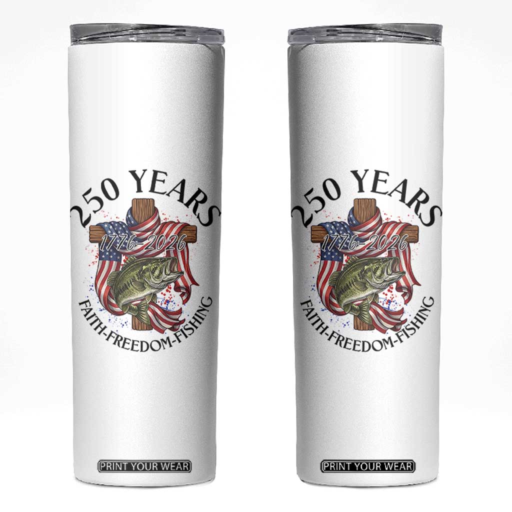 Faith Freedom Fishing Skinny Tumbler 250 Years Of Christian Fish Hunting TS12 White Print Your Wear