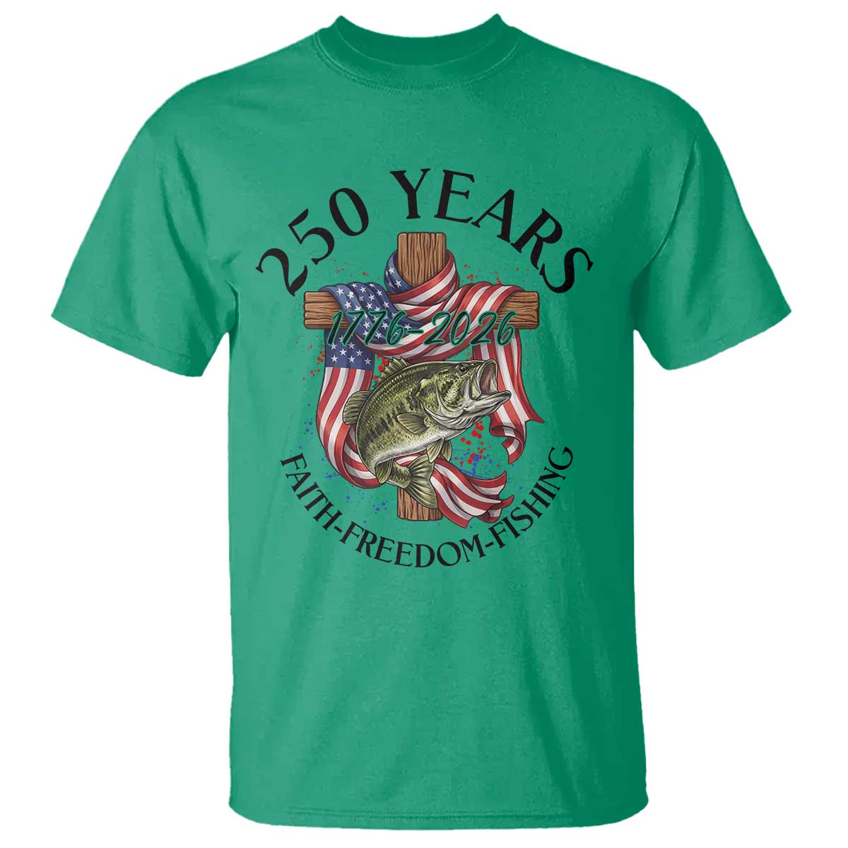 Faith Freedom Fishing T Shirt 250 Years Of Christian Fish Hunting TS12 Irish Green Print Your Wear