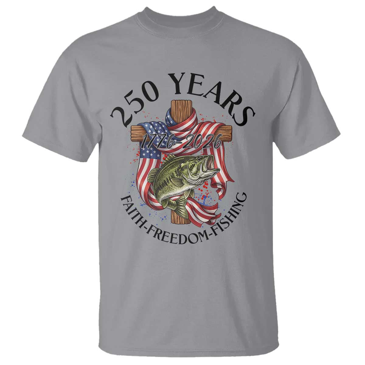 Faith Freedom Fishing T Shirt 250 Years Of Christian Fish Hunting TS12 Sport Gray Print Your Wear