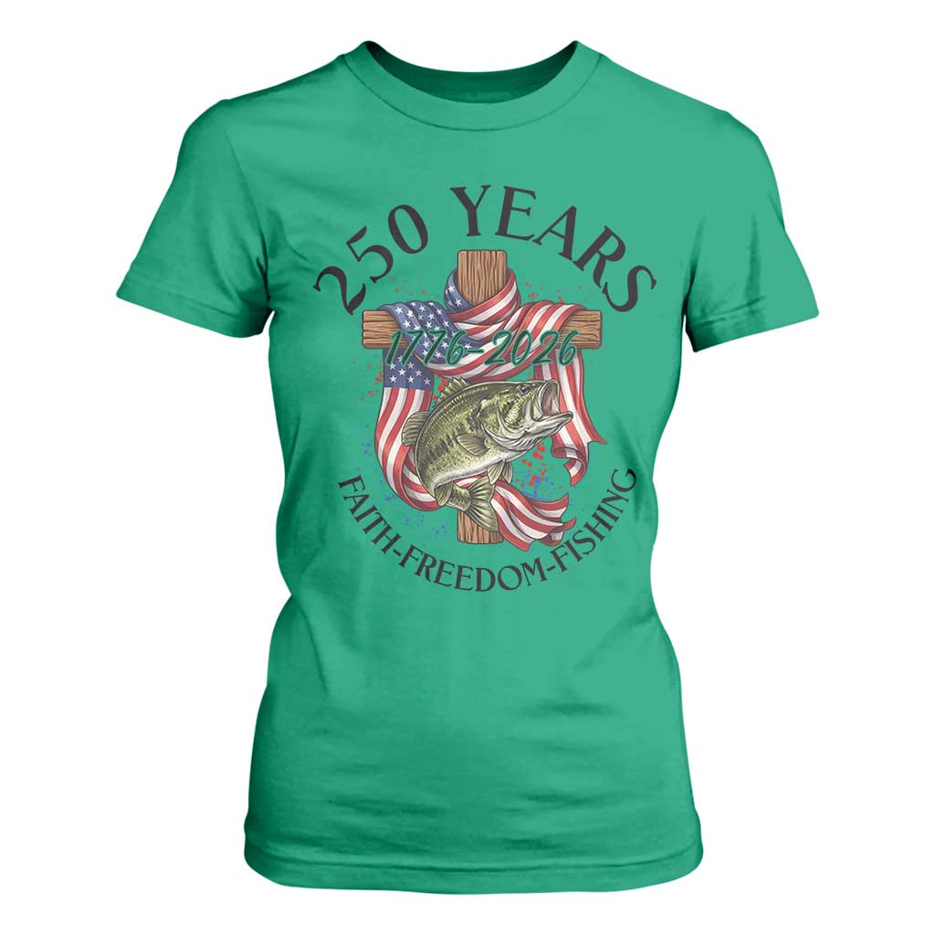 Faith Freedom Fishing T Shirt For Women 250 Years Of Christian Fish Hunting TS12 Irish Green Print Your Wear