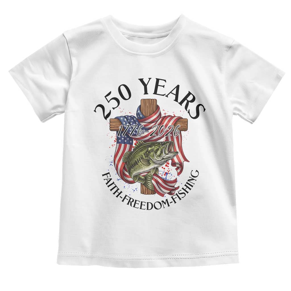 Faith Freedom Fishing Toddler T Shirt 250 Years Of Christian Fish Hunting TS12 White Print Your Wear